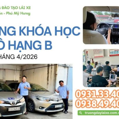[KHAI GIẢNG THÁNG 4/2026] CHINH PHỤC BẰNG LÁI XE Ô TÔ HẠNG B – HỌC NHANH, THI DỄ TẠI LÂM VĂN BỀN, PHÚ MỸ HƯNG
